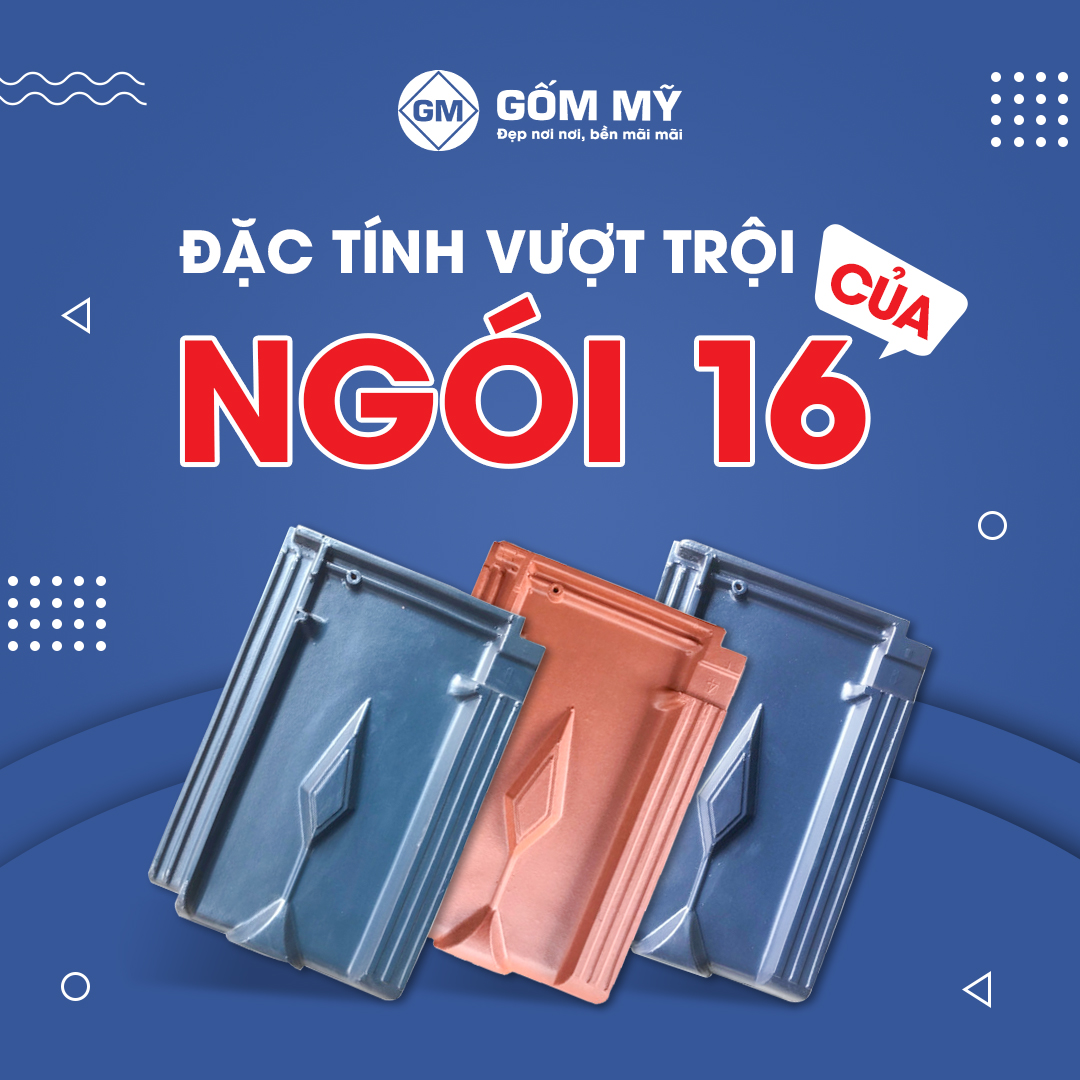 Đặc tính vượt trội của ngói 16